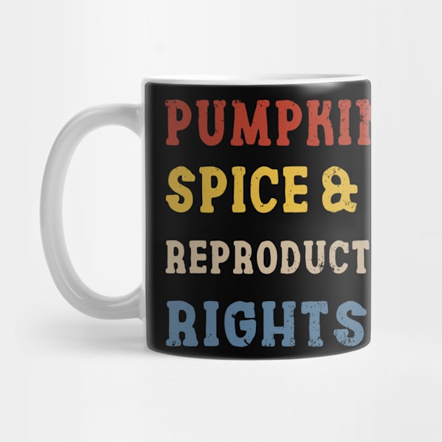 Pumpkin Spice Reproductive Rights Pro Choice Feminist Rights by Charaf Eddine